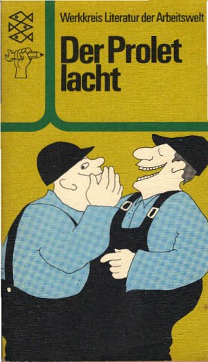 gebrauchtes Buch – Biondi, Franco  – Der Prolet lacht : Humor, Satire, Witz u. Ironie. Werkkreis Literatur d. Arbeitswelt. Hrsg. von Franco Biondi ... unter Mitarb. d. Werkstätten Frankfurt u. Darmstadt. Mit e. Vorw. von Dietrich Kittner / Fischer-Taschenbücher ; 2017 : Werkkreis Literatur d. Arbeitswelt