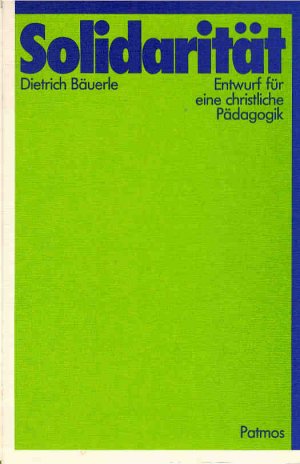 gebrauchtes Buch – Dietrich Bäuerle – Solidarität : Entwurf e. christl. Pädagogik.