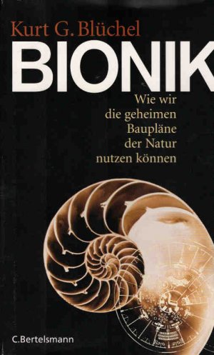 Bionik : wie wir die geheimen Baupläne der Natur nützen können. Kurt G. Blüchel