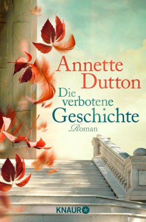 gebrauchtes Buch – Annette Dutton – Die verbotene Geschichte Roman