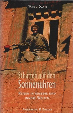 gebrauchtes Buch – Wade Davis – Schatten auf den Sonnenuhren : Reisen in äußere und innere Welten. Aus dem Amerikan. von Fred Schmitz