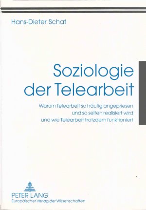 gebrauchtes Buch – Hans-Dieter Schat – Soziologie der Telearbeit : warum Telearbeit so häufig angepriesen und so selten realisiert wird und wie Telearbeit trotzdem funktioniert.