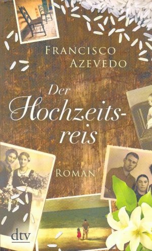 gebrauchtes Buch – Azevedo, Francisco und Maria Hummitzsch – Der Hochzeitsreis : Roman. Aus dem brasilian. Portug. von Maria Hummitzsch / dtv ; 21575