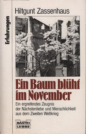 Ein Baum blüht im November : ein ergreifendes Zeugnis der Nächstenliebe und Menschlichkeit aus dem Zweiten Weltkrieg. Bastei-Lübbe-Taschenbuch ; Bd. 61228 : Erfahrungen