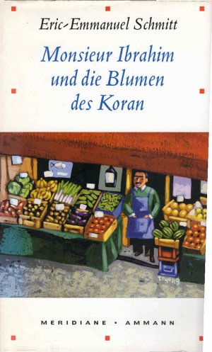 gebrauchtes Buch – Eric-Emmanuel Schmitt – Monsieur Ibrahim und die Blumen des Koran : Erzählung. Eric-Emmanuel Schmitt. Aus dem Franz. von Annette und Paul Bäcker / Meridiane