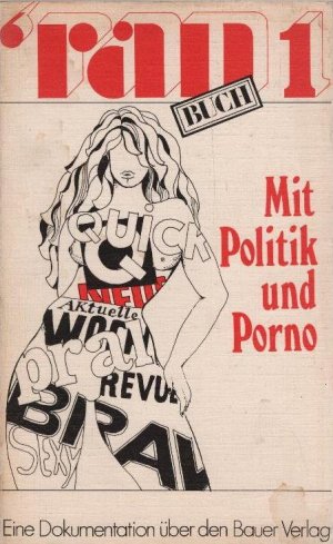 gebrauchtes Buch – Baroth, Hans Dieter  – Mit Politik und Porno : Pressefreiheit als Geschäft belegt am Heinrich Bauer-Verl. Hans Dieter Baroth [u. a.] / Ran / Buch ; 1