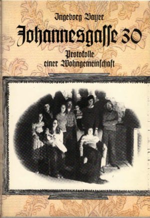 gebrauchtes Buch – Ingeborg Bayer – Johannesgasse 30 [dreissig] : Protokolle e. Wohngemeinschaft. unter Mitarb. von Dorothee Bister ...