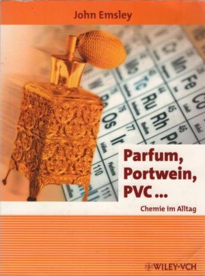 gebrauchtes Buch – John Emsley – Parfum, Portwein, PVC... : Chemie im Alltag. Aus dem Engl. von Thomas Kellersohn / Erlebnis Wissenschaft