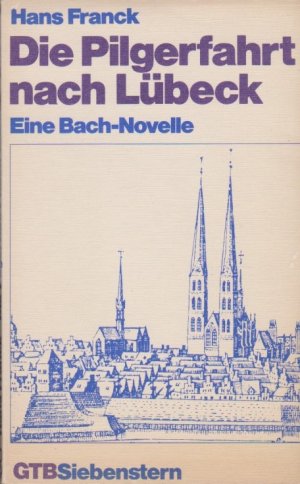 gebrauchtes Buch – Hans Franck – Die Pilgerfahrt nach Lübeck : e. Bach-Novelle. Gütersloher Taschenbücher Siebenstern ; 1021