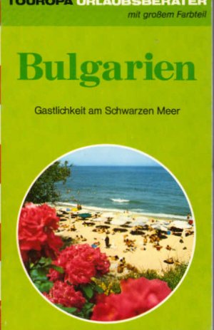 Bulgarien : Gastlichkeit am Schwarzen Meer. Text:. Ill.: Ulrik Schramm. Kt.: Günther Edelmann / Touropa-Urlaubsberater ; 408