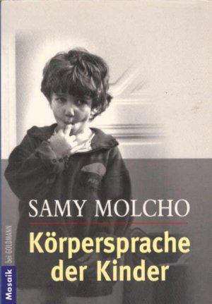 gebrauchtes Buch – Molcho, Samy (Mitwirkender) und Nomi Baumgartl – Körpersprache der Kinder. Samy Molcho. Mit Fotogr. von Nomi Baumgartl / Goldmann ; 16220 : Mosaik