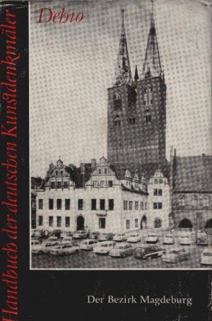 Der Bezirk Magdeburg. bearb. von d. Abt. Forschung d. Inst. f. Denkmalpflege / Handbuch der deutschen Kunstdenkmäler