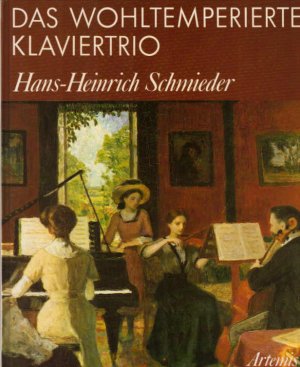 Das wohltemperierte Klaviertrio : e. Leitf. für Freunde d. Hausmusik mit Klavier. Bücher zur Musik