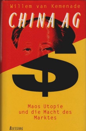 China AG : Maos Utopie und die Macht des Marktes. Aus dem Amerikan. von Frank Wolf