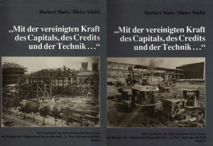 "Mit der vereinigten Kraft des Capitals, des Credits und der Technik ..." : die Geschichte des österreichischen Bauwesens am Beispiel der Allgemeinen […]