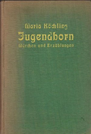 Jugendborn : Märchen u. Erzählungen Unter Mitw. von Johanna Arntzen, Alfred Conrad ... Odilo Zurkinden hrsg. von Maria Köchling. Buchschmuck von Albert […]