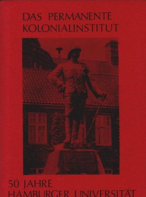 Das permanente Kolonialinstitut : 50 Jahre Hamburger Universität. [Allgemeiner Studentenausschuss (ASTA) an d. Univ. Hamburg]