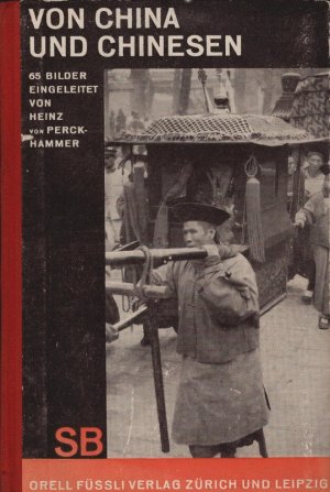 Von China und Chinesen. H. von Perckhammer / Schaubücher ; 28