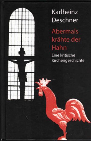 Abermals krähte der Hahn : eine kritische Kirchengeschichte.