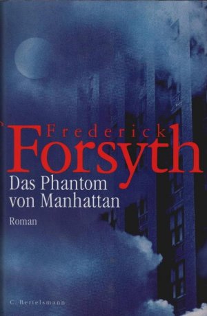 gebrauchtes Buch – Frederick Forsyth – Das Phantom von Manhattan : Roman. Dt. von Wulf Bergner