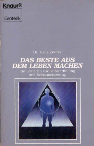 Das Beste aus dem Leben machen. Knaur ; 4183 : Esoterik