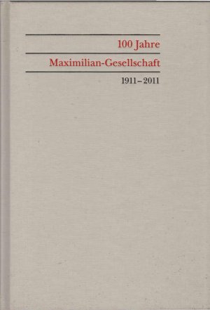 gebrauchtes Buch – Lucius, Wulf D – 100 Jahre Maximilian-Gesellschaft : 1911 - 2011. Maximilian-Gesellschaft. Hrsg. im Auftr. der Ges. von Wulf D. v. Lucius. Mit Beitr. von Björn Biester ... / Maximilian-Gesellschaft: Veröffentlichung der Maximilian-Gesellschaft für die Jahre ... ; 2011