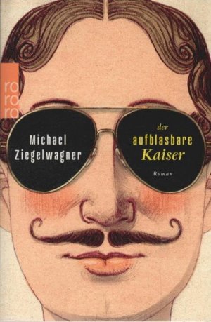 gebrauchtes Buch – Michael Ziegelwagner – Der aufblasbare Kaiser : Roman. Rororo ; 23034