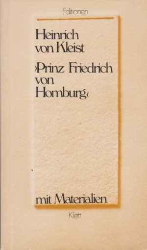 gebrauchtes Buch – Kleist, Heinrich von – Prinz Friedrich von Homburg : e. Schauspiel ; mit Materialien. Ausgew. u. eingel. von Dietrich Steinbach / Editionen für den Literaturunterricht : Werkausg. mit Materialienanh.