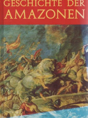 gebrauchtes Buch – Guyon, Claude Marie – Geschichte der Amazonen. [Claude M. Guyon. Übers. von Jo. Ge. Krünitz]