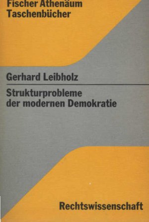 Strukturprobleme der modernen Demokratie Gerhard Leibholz