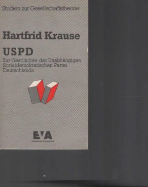 USPD : Geschichte d. Unabhängigen Sozialdemokrat. Partei Deutschlands. Schriften zur Gesellschaftstheorie