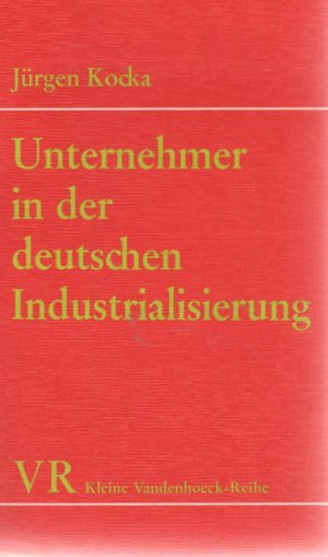 gebrauchtes Buch – Jürgen Kocka – Unternehmer in der deutschen Industrialisierung. Kleine Vandenhoeck-Reihe ; 1412