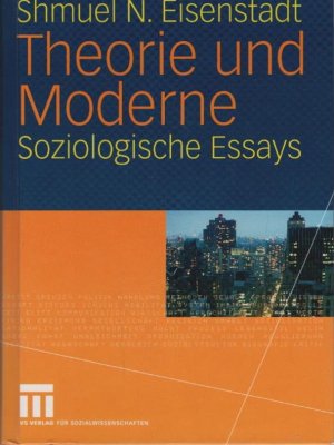 Theorie und Moderne : soziologische Essays. Shmuel N. Eisenstadt