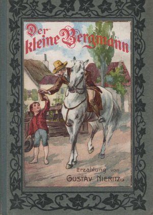 Der kleine Bergmann oder: Ehrlich währt am längsten. Neu bearbeitet und herausgegeben von W. Rheinen