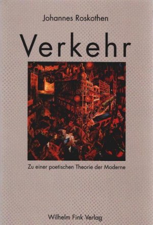 gebrauchtes Buch – Johannes Roskothen – Verkehr : zu einer poetischen Theorie der Moderne.