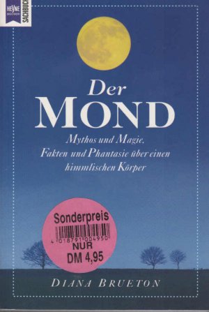 gebrauchtes Buch – Brueton, Diana  – Der Mond : Mythos und Magie, Fakten und Phantasie über einen himmlischen Körper. Diana Brueton. Aus dem Engl. von Kristine Jong