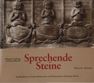 gebrauchtes Buch – Lemberg, Margret und Gerhard Oberlik – Sprechende Steine : Grabmalkunst zwischen Renaissance u. Romantik im Marburger Raum. Margret Lemberg. Fotogr.: Gerhard Oberlik / Landeskundliche Bildbände ; Bd. 1