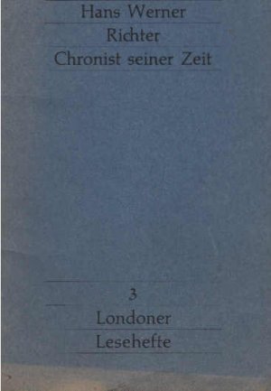 Hans Werner Richter, Chronist seiner Zeit. Londoner Hefte zur Literatur ; 3 / / Herausgeber: Deutsche Schule Johannesburg