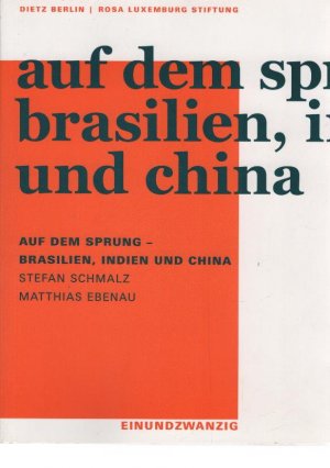 gebrauchtes Buch – Schmalz, Stefan Ebenau und Matthias – Auf dem Sprung - Brasilien, Indien und China - zur gesellschaftlichen Transformation in der Krise. Stefan Schmalz und Matthias Ebenau. Hrsg. und mit einem Vorw. von Mario Candeias. Rosa-Luxemburg-Stiftung / Rosa-Luxemburg-Stiftung: Einundzwanzig ; Bd. 4