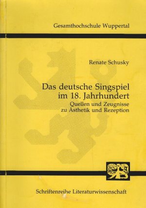 gebrauchtes Buch – Schusky, Renate  – Das deutsche Singspiel im 18. [achtzehnten] Jahrhundert : Quellen u. Zeugnisse zu Ästhetik u. Rezeption. von Renate Schusky / Schriftenreihe Literaturwissenschaft ; Bd. 12