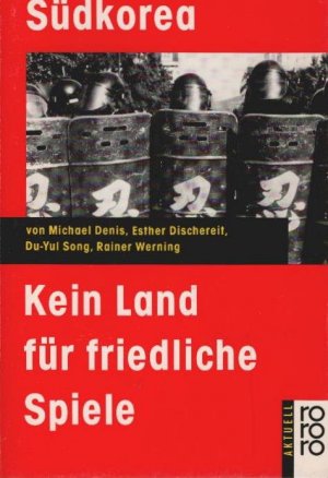 gebrauchtes Buch – Michael Denis – Südkorea : kein Land für friedliche Spiele. von ... / Rororo ; 12237 : rororo aktuell