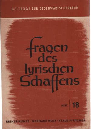 Beiträge zur Gegenwartsliteratur; Teil: Jg. 1960, H. 18., Fragen des lyrischen Schaffens. [[Von] Reiner Kunze u.a.]