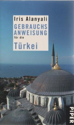 gebrauchtes Buch – Iris Alanyali – Gebrauchsanweisung für die Türkei. Piper ; 7530