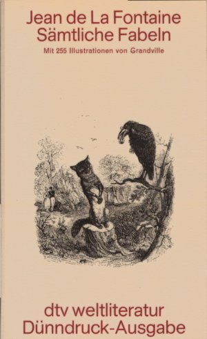 gebrauchtes Buch – La Fontaine – Sämtliche Fabeln. Jean de la Fontaine. Ill. von Grandville. [In d. Übers. von Ernst Dohm u. Gustav Fabricius. Sowie mit Anm., Zeittaf. u.e. Nachw. von Hermann Lindner] / dtv-Weltliteratur : Dünndruck-Ausgabe