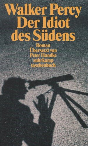 gebrauchtes Buch – Walker Percy – Der Idiot des Südens : Roman. Dt. von Peter Handke / Suhrkamp Taschenbuch ; 3628