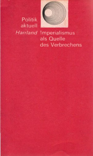 gebrauchtes Buch – Harri Harrland – Imperialismus als Quelle des Verbrechens. H. Harrland / Politik aktuell