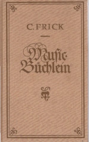 Musik-Büchlein] ; Music-Büchlein : oder nützl. Bericht von d. Uhrsprunge, Gebrauche u. Erhaltung christl. Music u. also von d. Lobe Gottes ... durch Christophorum […]