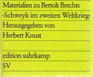 gebrauchtes Buch – Brecht, Bertolt (Mitwirkender) und Herbert Knust – Materialien zu Bertolt Brechts Schweyk im Zweiten Weltkrieg : Vorlagen (Bearbeitungen), Varianten, Fragmente, Skizzen, Brief- u. Tagebuchnotizen. ed. u. kommentiert von Herbert Knust / edition suhrkamp ; 604