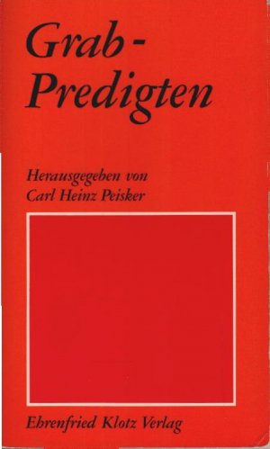 Grabpredigten. hrsg. von Carl Heinz Peisker / Dienst am Wort ; 3