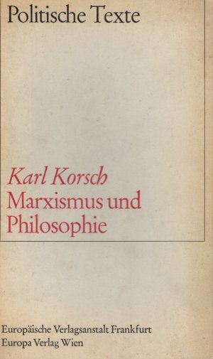 antiquarisches Buch – Korsch, Karl und Erich Gerlach – Marxismus und Philosophie. Karl Korsch. Hrsg. u. eingel. von Erich Gerlach / Politische Texte